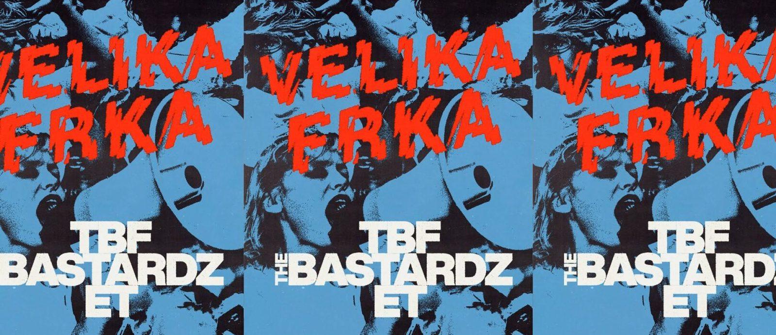 VELIKA FRKA w. TBF, The Bastardz, ET