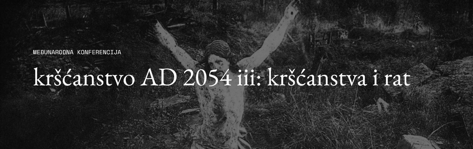 Treća međunarodna konferencija „Kršćanstvo AD 2054” posvećena kršćanstvu i ratu
