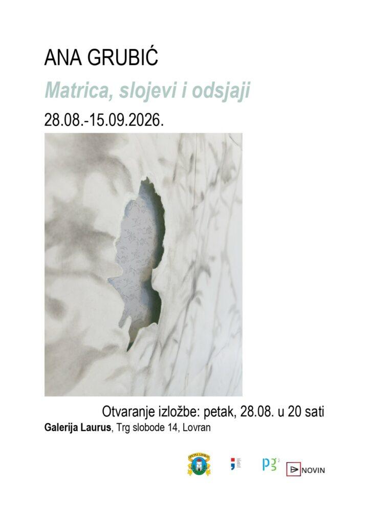 Izložba: ANA GRUBIĆ / Matrica, slojevi i odsjaji