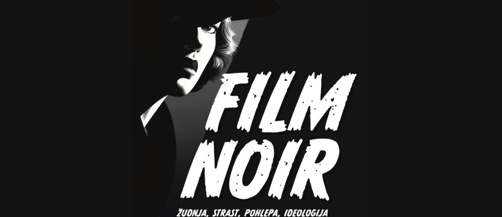 Film noir: žudnja, strast, pohlepa, ideologija