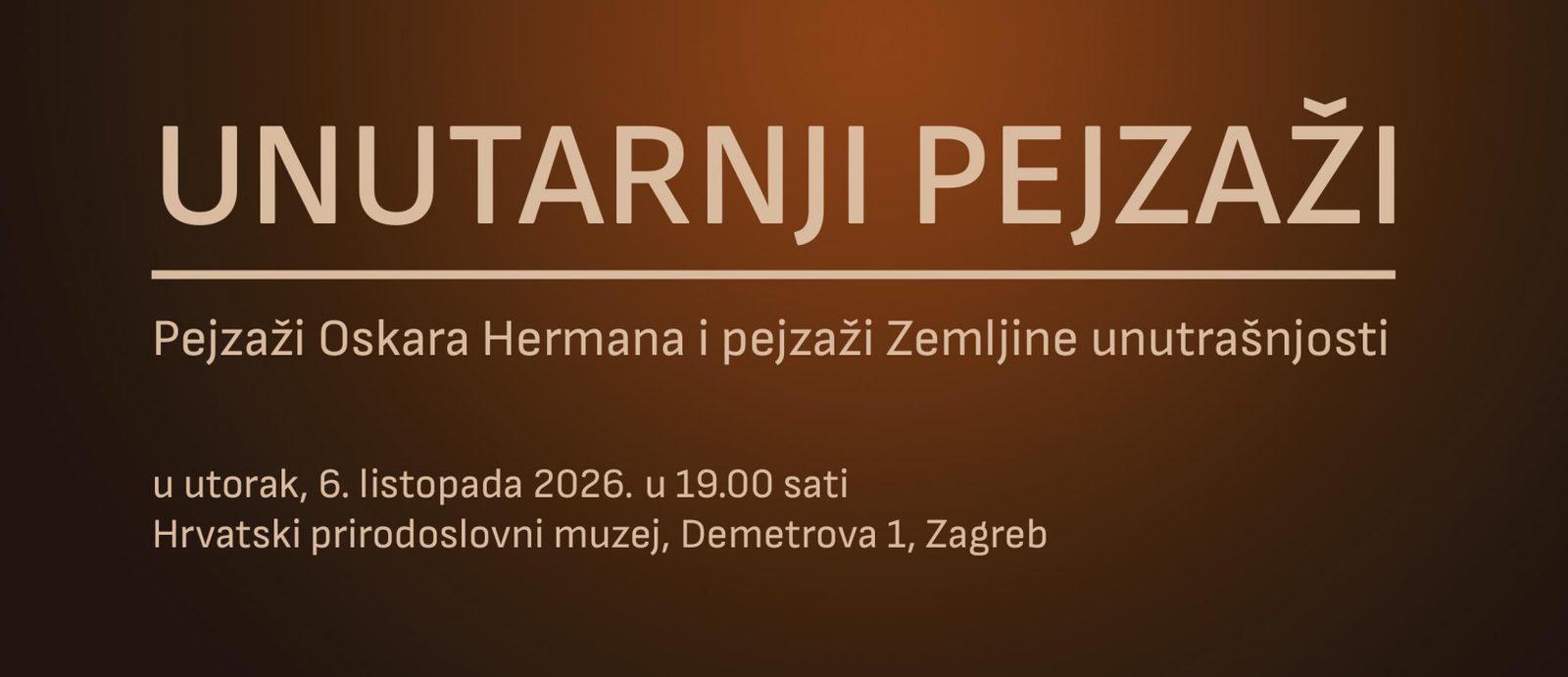 Jasminka Poklečki: Nutarnji pejzaži - Pejzaži Oskara Hermana i pejzaži Zemljine unutrašnjosti