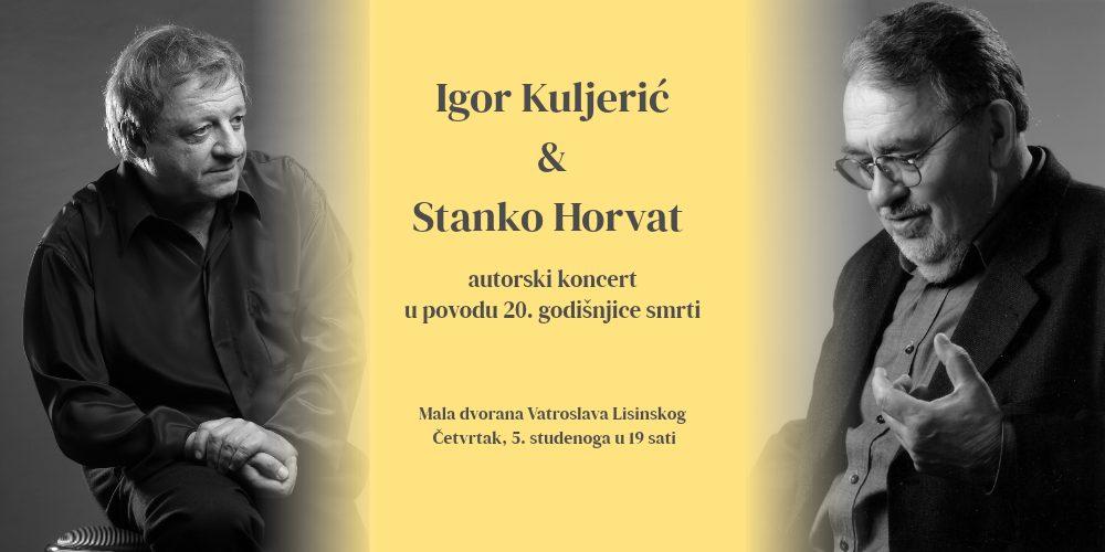 AUTORSKI KONCERT: IGOR KULJERIĆ I STANKO HORVAT – U POVODU 20. GODIŠNJICE SMRTI
